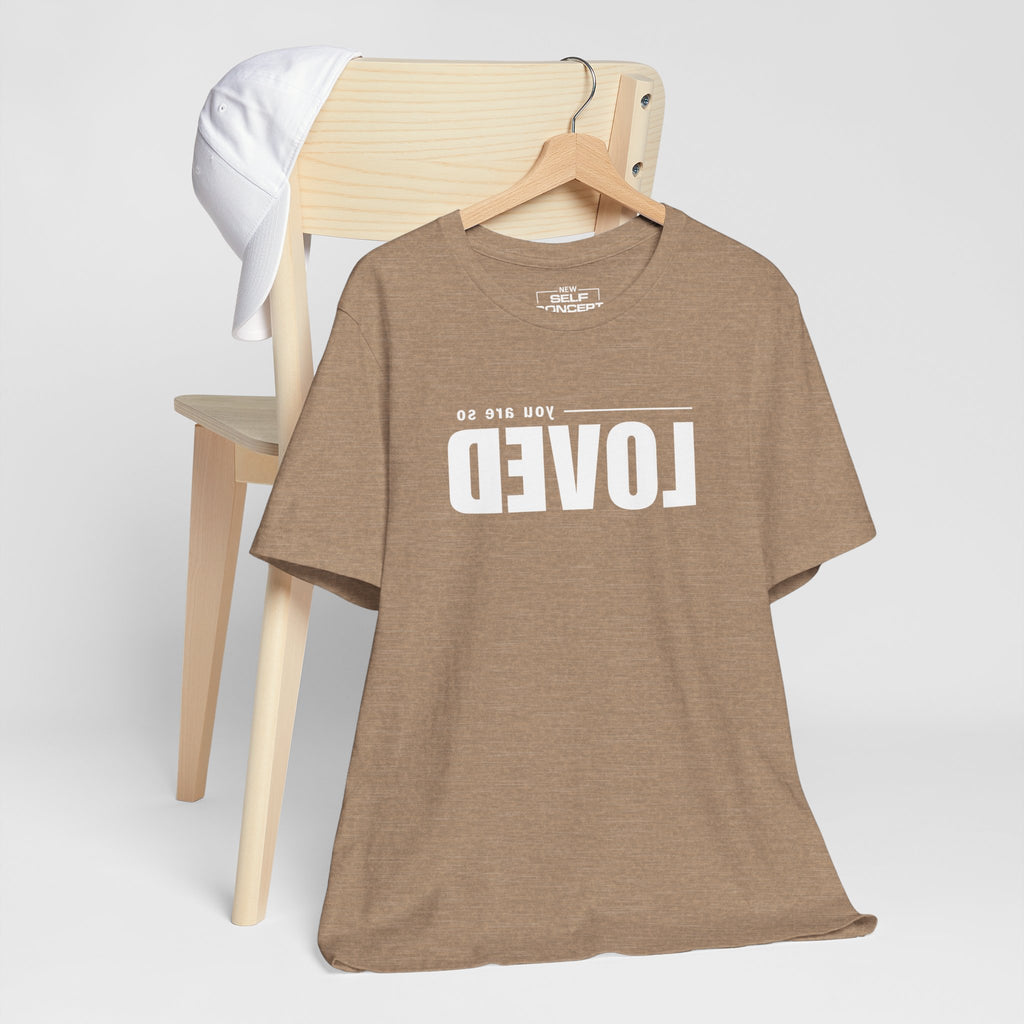 You Are So Loved – New Self Concept Shirt™ | Mirror Work Shirt