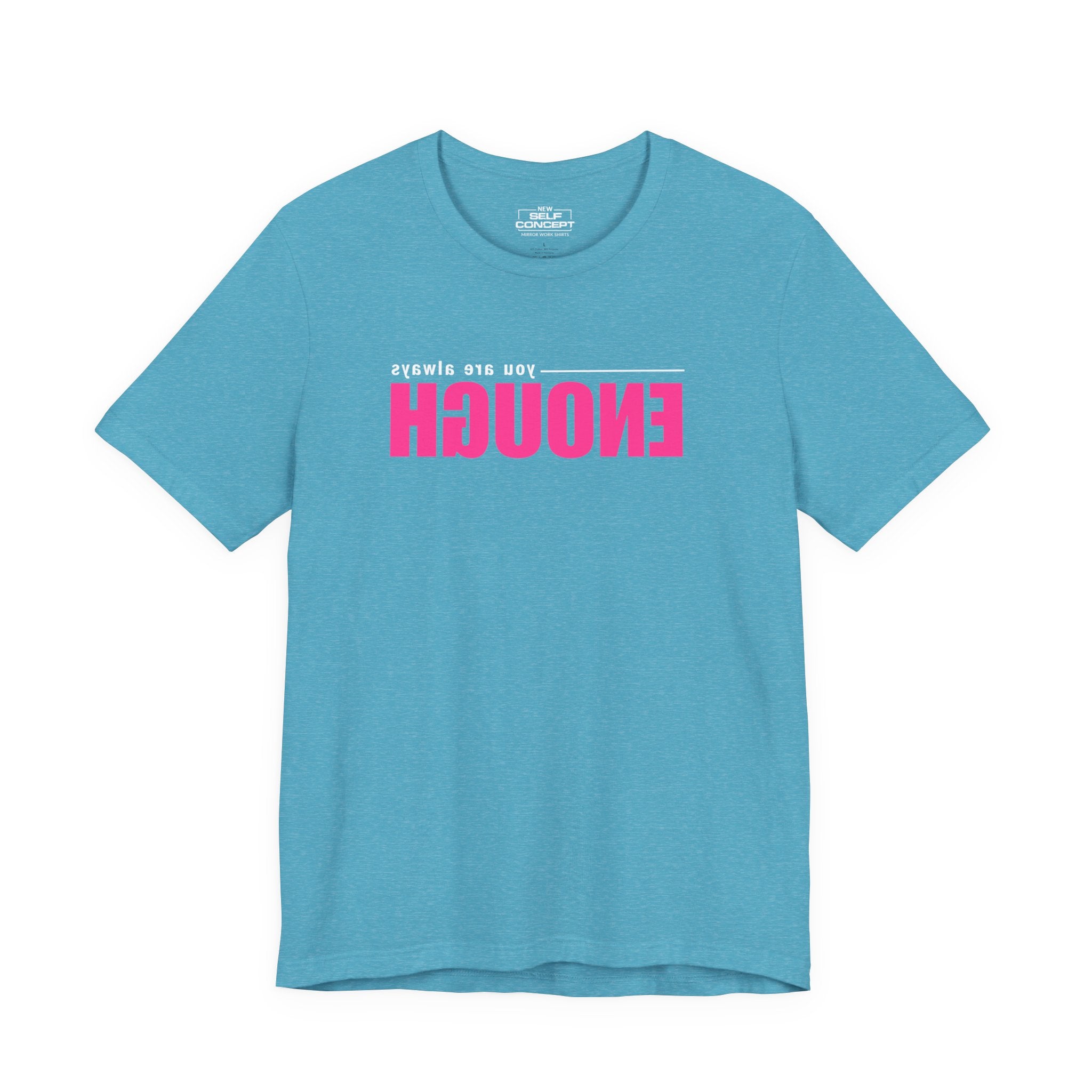 You Are Enough – New Self Concept Shirt™ | Mirror Work Shirt