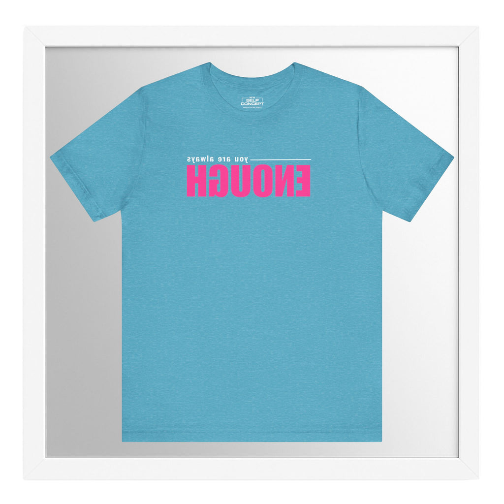 You Are Enough – New Self Concept Shirt™ | Mirror Work Shirt