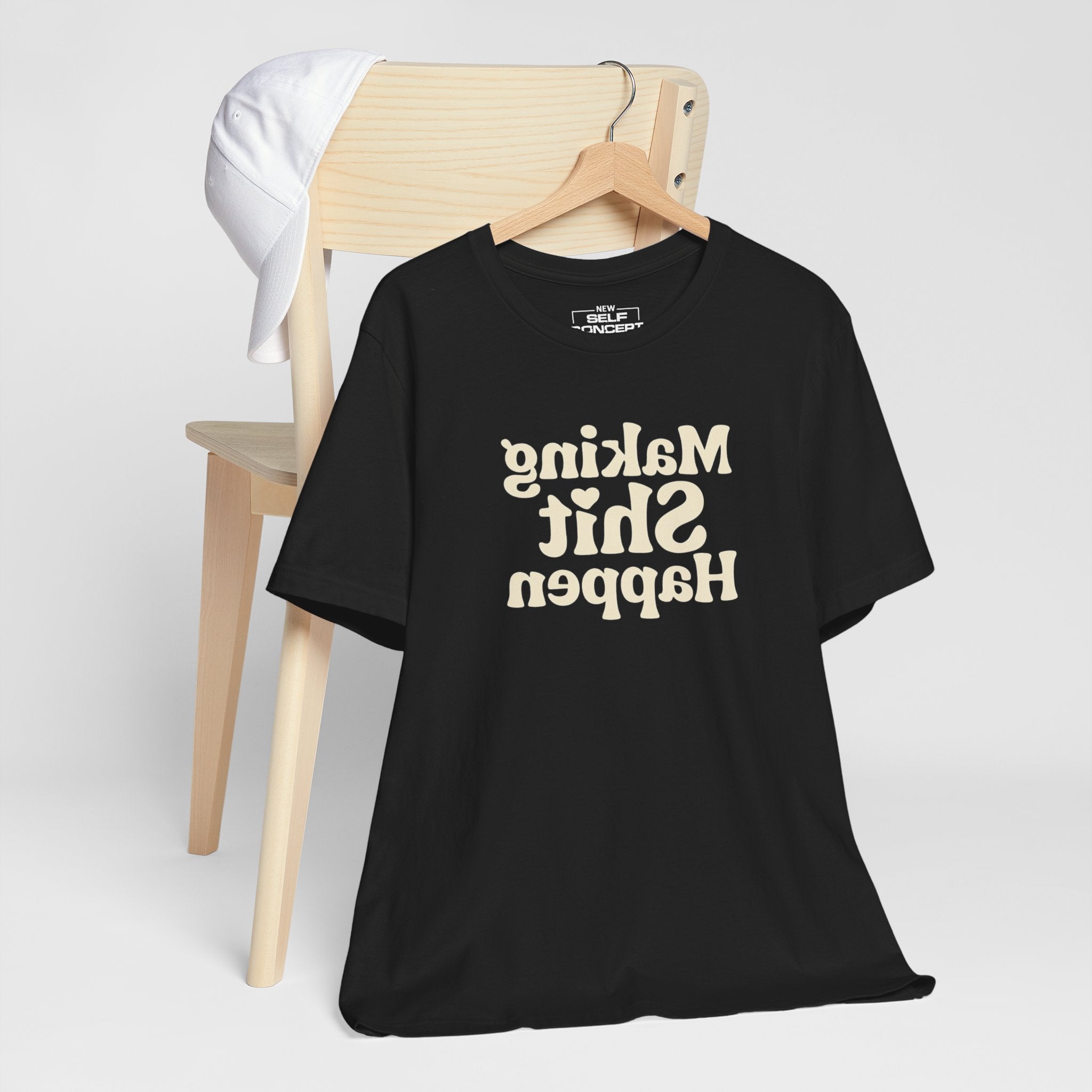 Making Shit Happen – New Self Concept Shirt™ | Mirror Work Shirt