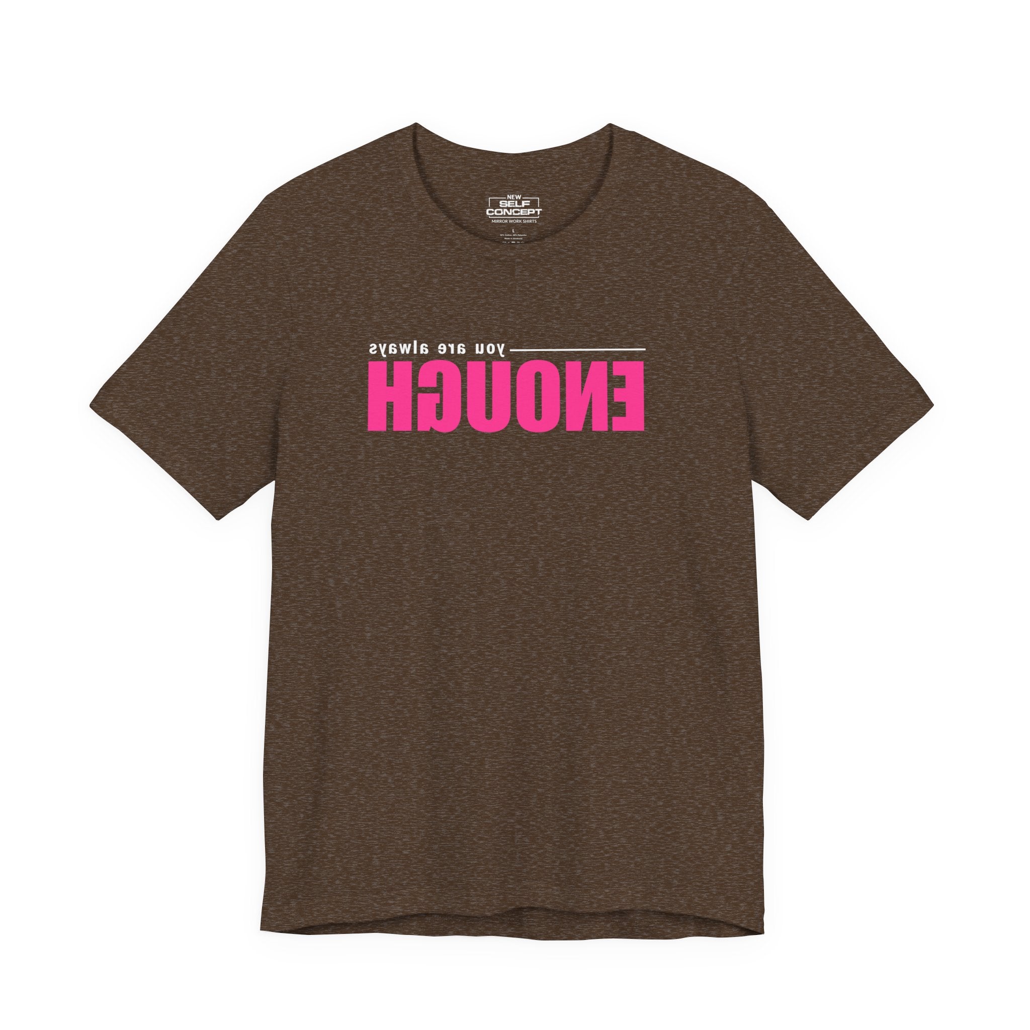 You Are Enough – New Self Concept Shirt™ | Mirror Work Shirt