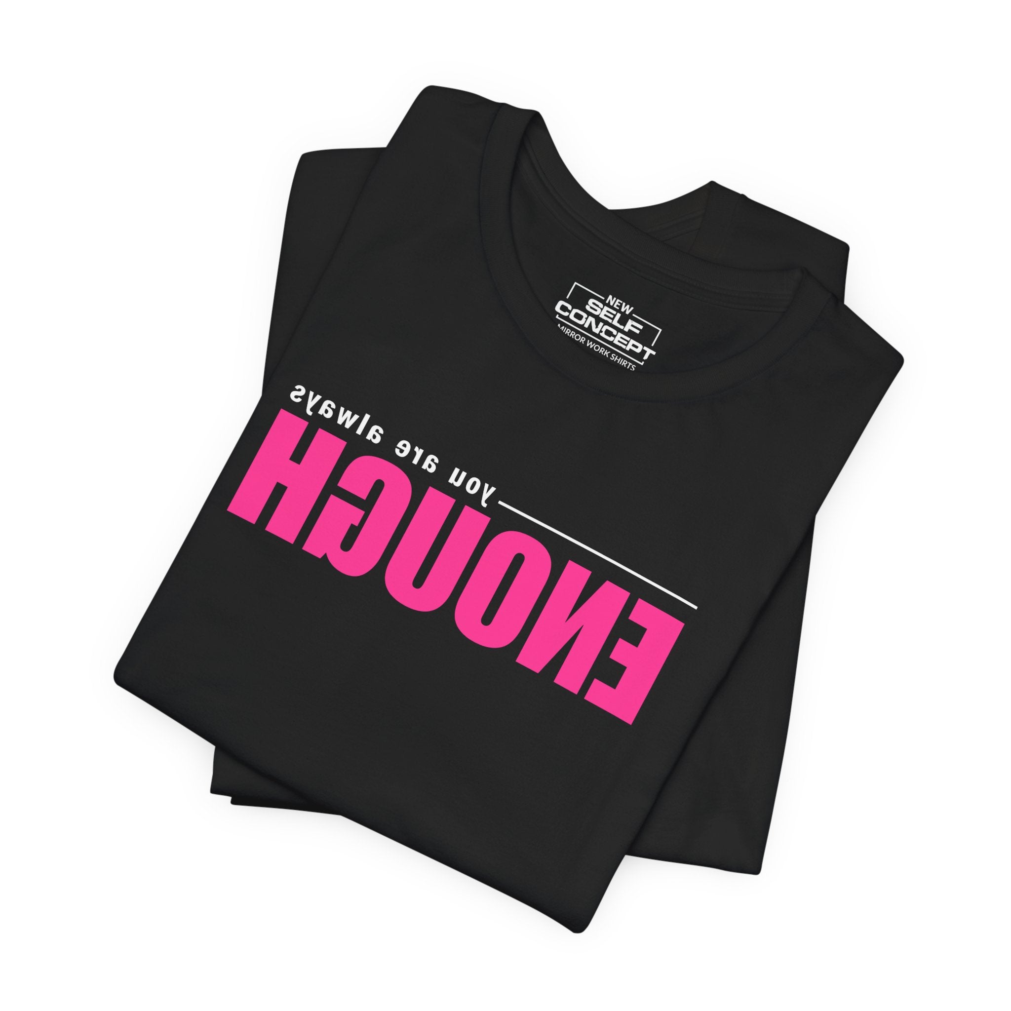 You Are Enough – New Self Concept Shirt™ | Mirror Work Shirt